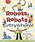 ROBOTS, ROBOTS EVERY