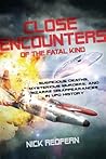 Close Encounters of the Fatal Kind: Suspicious Deaths, Mysterious Murders, and Bizarre Disappearances in UFO History