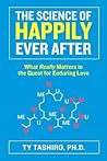 The Science of Happily Ever After: What Really Matters in the Quest for Enduring Love