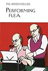 Performing Flea by P.G. Wodehouse Performing Flea by P.G. Wodehouse