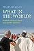 What in the World?: Political Travels in Africa, Asia and the Americas