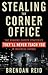 Stealing the Corner Office by Brendan Reid Stealing the Corner Office by Brendan Reid