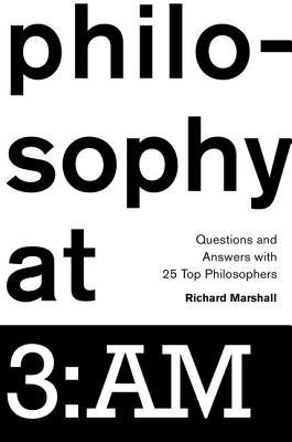 Philosophy at 3:AM: Questions and Answers with 25 Top Philosophers (Hardcover)