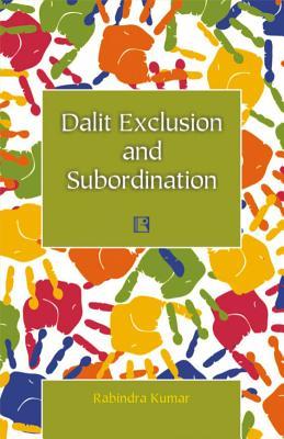 Dalit Exclusion and Subordination (Hardcover)