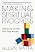 Making Spiritual Progress: Building Your Life with Faith, Hope and Love