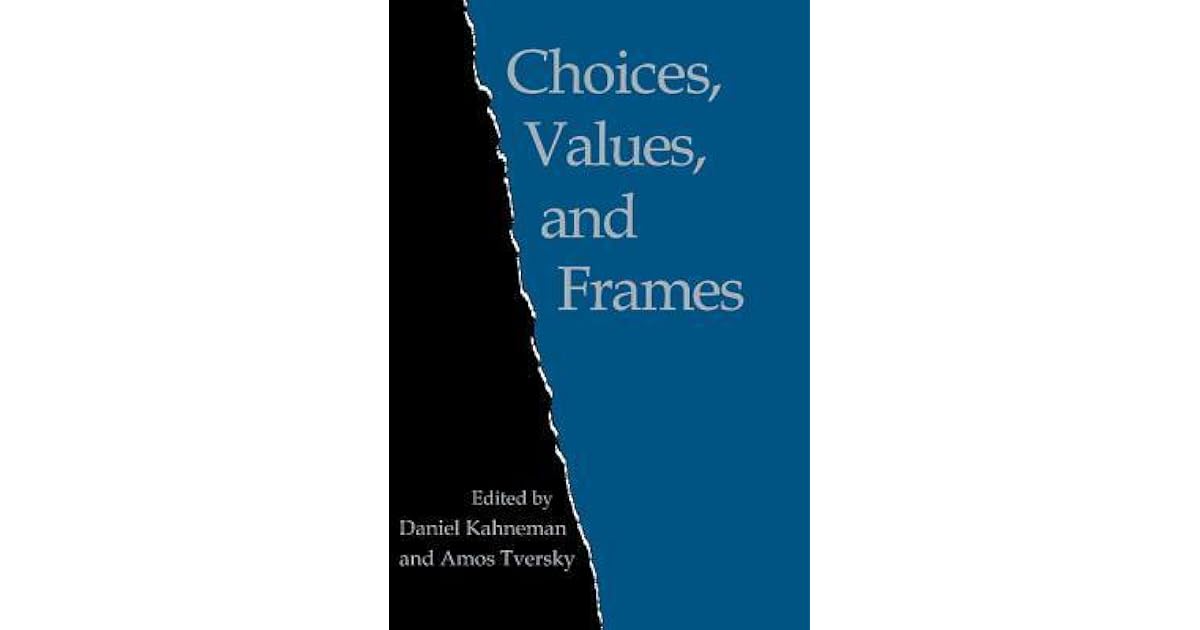 Choices, Values, and Frames by Daniel Kahneman