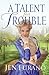 A Talent for Trouble (Ladies of Distinction, #3)