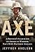 Axe: A Brother's Search for an American Warrior, Navy Seal Matthew Axelson