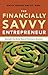 The Financially Savvy Entrepreneur by Emily Chase Smith