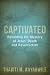 Captivated: Beholding the M...