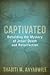 Captivated: Beholding the Mystery of Jesus Death and Resurrection