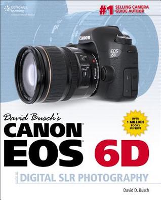 David Busch’s Canon EOS 6D Guide to Digital SLR Photography (David Busch's Digital Photography Guides)