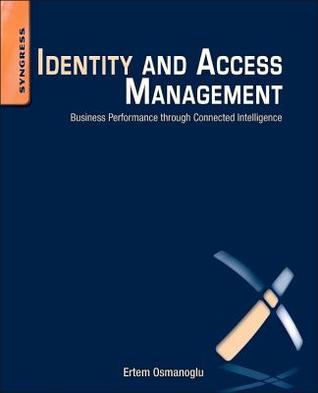 Identity and Access Management: Business Performance Through Connected Intelligence