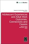 Adolescent Experiences and Adult Work Outcomes: Connections and Causes
