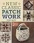 New Classic Patchwork: 78 Original Motifs & 10 Projects