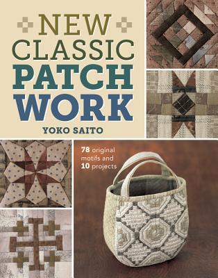 New Classic Patchwork: 78 Original Motifs & 10 Projects (Paperback)