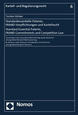 Standard Essential Patents, Frand Commitments and Competition Law: An Analysis Under Particular Consideration of the German 'orange Book ... (English and German Edition)