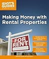 Making Money with Rental Properties: Valuable Tips on Buying High-Potential Properties (Idiot's Guides)
