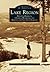 The Lake Region: Bridgton, Harrison, Otisfield, Waterford, Bridgton and Saco River Railroad (Images of America: Maine)