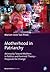 Motherhood in Patriarchy: Animosity Toward Mothers in Politics and Feminist Theory – Proposals for Change
