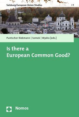 Is there a European Common Good? (Salzburg European Union Studies)