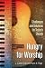 Hungry for Worship: Challen...