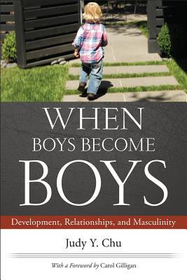 When Boys Become Boys: Development, Relationships, and Masculinity