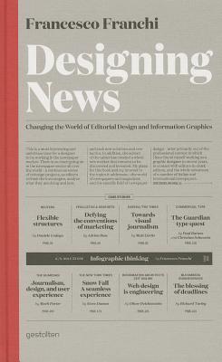 Designing News: Changing the World of Editorial Design and Information Graphics (Hardcover)