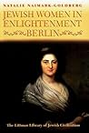 Jewish Women in Enlightenment Berlin (The Littman Library of Jewish Civilization) Jewish Women in Enlightenment Berlin (The Littman Library of Jewish Civilization)