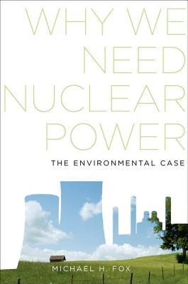Why We Need Nuclear Power: The Environmental Case (Hardcover)