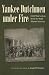 Yankee Dutchmen under Fire:...