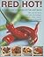 Red Hot! A Cook's Encyclopedia Of Fire and Spice