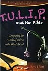 T.U.L.I.P. and the Bible by Dave  Hunt