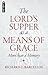 The Lord’s Supper as a Means of Grace: More Than a Memory