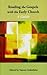 Reading the Gospels with the Early Church: A Guide (Faith and Order Paper)