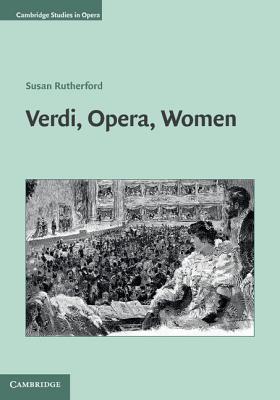 Verdi, Opera, Women (Cambridge Studies in Opera)