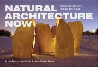 Natural Architecture Now: New Projects from Outside the Boundaries of Design (Paperback)
