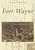 Fort Wayne (Postcard Histor...