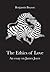 The Ethics of Love: An Essa...