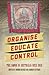 Organise, Educate, Control by Andrew    Reeves