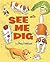 See Me Dig (I Like to Read)