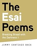 The Esai Poems: Breaking Bread with the Darkness I
