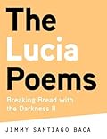 The Lucia Poems: Breaking Bread with the Darkness II