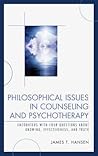 Philosophical Issues in Counseling and Psychotherapy by James T. Hansen Philosophical Issues in Counseling and Psychotherapy by James T. Hansen