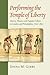 Performing the Temple of Liberty: Slavery, Theater, and Popular Culture in London and Philadelphia, 1760–1850