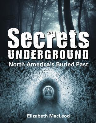 Secrets Underground: North America's Buried Past (Paperback)