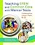 Teaching STEM and Common Core with Mentor Texts: Collaborative Lesson Plans, K–5