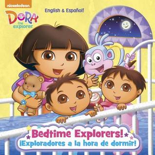 Bedtime Explorers!/¡Exploradores a la hora de dormir! (Dora the Explorer) (Pictureback(R))
