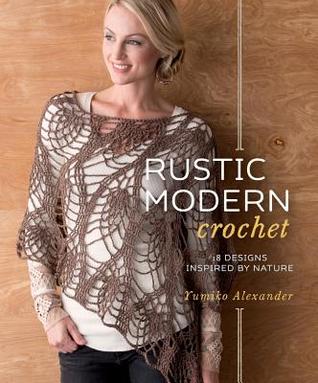 Rustic Modern Crochet: 18 Designs Inspired by Nature (Paperback)