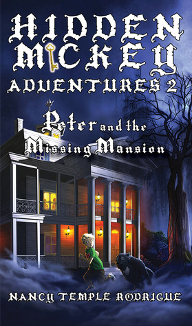 HIDDEN MICKEY ADVENTURES 2: Peter and the Missing Mansion (Hidden Mickey Adventures, #2)